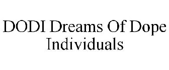DODI DREAMS OF DOPE INDIVIDUALS