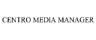 CENTRO MEDIA MANAGER