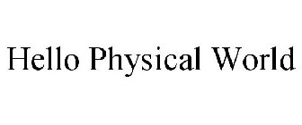 HELLO PHYSICAL WORLD