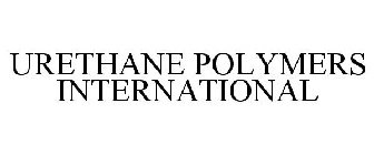 URETHANE POLYMERS INTERNATIONAL