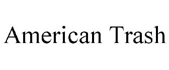 AMERICAN TRASH