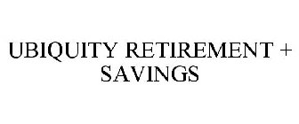 UBIQUITY RETIREMENT + SAVINGS