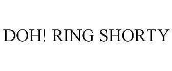 DOH! RING SHORTY