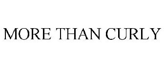 MORE THAN CURLY