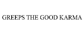 GREEPS THE GOOD KARMA