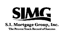 SIMG S.I. MORTGAGE GROUP, INC. THE PROVEN TRACK RECORD OF SUCCESS