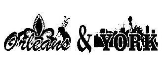 ORLEANS & YORK