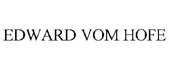 EDWARD VOM HOFE