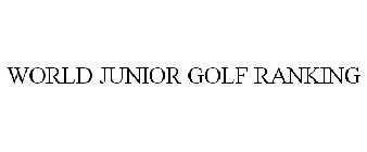 WORLD JUNIOR GOLF RANKING