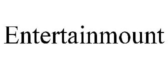 ENTERTAINMOUNT