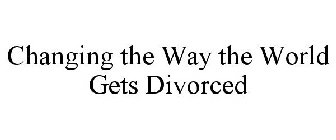 CHANGING THE WAY THE WORLD GETS DIVORCED