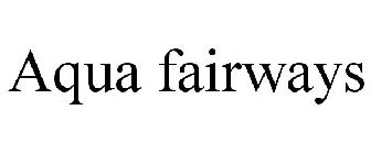 AQUA FAIRWAYS