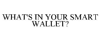 WHAT'S IN YOUR SMART WALLET?