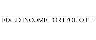 FIXED INCOME PORTFOLIO FIP