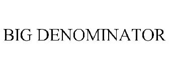 BIG DENOMINATOR