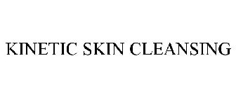 KINETIC SKIN CLEANSING