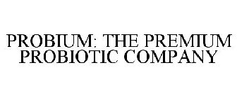 PROBIUM: THE PREMIUM PROBIOTIC COMPANY