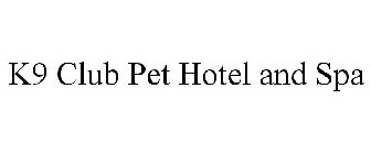 K9 CLUB PET HOTEL AND SPA