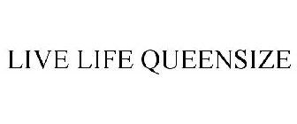 LIVE LIFE QUEENSIZE