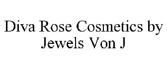 DIVA ROSE COSMETICS BY JEWELS VON J