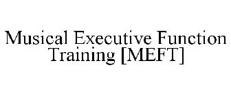 MUSICAL EXECUTIVE FUNCTION TRAINING [MEFT]