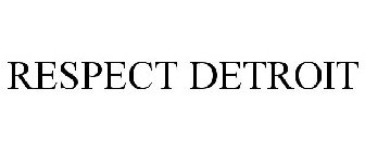 RESPECT DETROIT