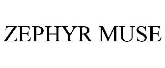 ZEPHYR MUSE