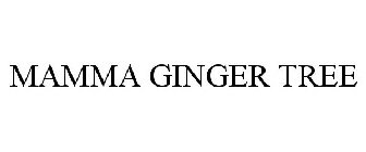 MAMMA GINGER TREE