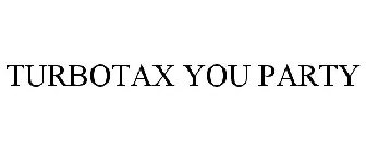 TURBOTAX YOU PARTY