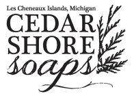 LES CHENEAUX ISLAND, MICHIGAN CEDAR SHORE SOAPS
