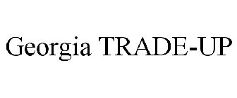 GEORGIA TRADE-UP
