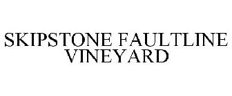 SKIPSTONE FAULTLINE VINEYARD