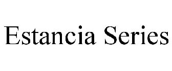 ESTANCIA SERIES