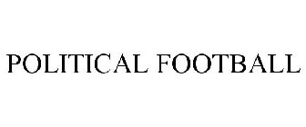 POLITICAL FOOTBALL