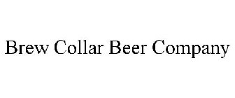 BREW COLLAR BEER COMPANY