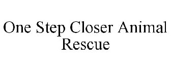 ONE STEP CLOSER ANIMAL RESCUE