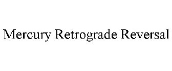 MERCURY RETROGRADE REVERSAL