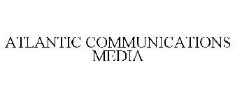 ATLANTIC COMMUNICATIONS MEDIA