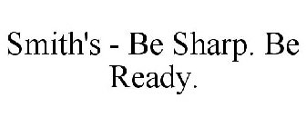 SMITH'S - BE SHARP. BE READY.