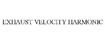 EXHAUST VELOCITY HARMONIC