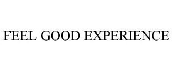 FEEL GOOD EXPERIENCE