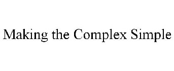 MAKING THE COMPLEX SIMPLE