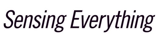 SENSING EVERYTHING