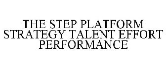 THE STEP PLATFORM STRATEGY TALENT EFFORT PERFORMANCE