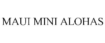 MAUI MINI ALOHAS