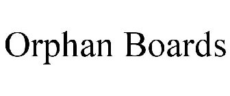 ORPHAN BOARDS