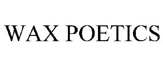 WAX POETICS