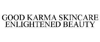 GOOD KARMA SKINCARE ENLIGHTENED BEAUTY