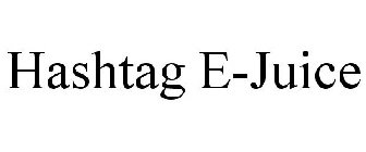 HASHTAG E-JUICE