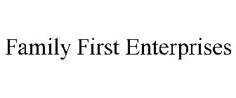 FAMILY FIRST ENTERPRISES